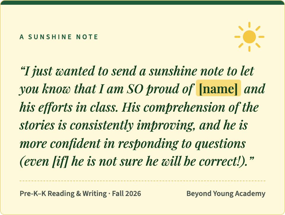 A sunshine note, Pre-K–K Reading & Writing, Fall 2026. Note text: "I just wanted to send a sunshine note to let you know that I am SO proud of [name] and his efforts in class. His comprehension of the stories is consistently improving, and he is more confident in responding to questions (even [if] he is not sure he will be correct!)."
