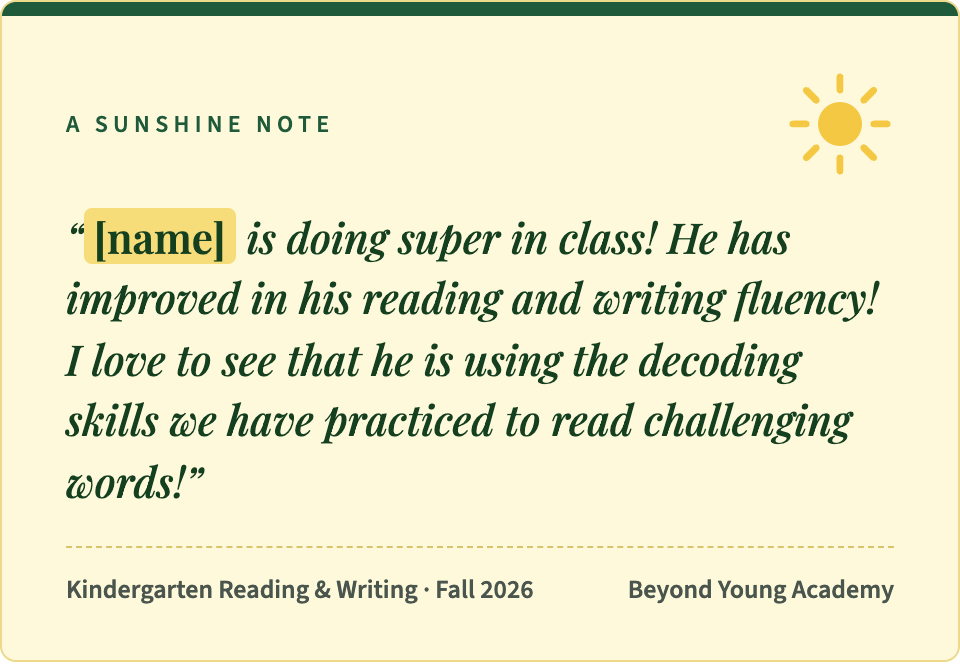 A sunshine note, Kindergarten Reading & Writing, Fall 2026. Note text: "[name] is doing super in class! He has improved in his reading and writing fluency! I love to see that he is using the decoding skills we have practiced to read challenging words!"