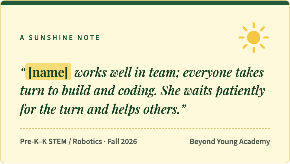 A sunshine note, Pre-K–K STEM / Robotics, Fall 2026. Note text: "[name] works well in team; everyone takes turn to build and coding. She waits patiently for the turn and helps others."