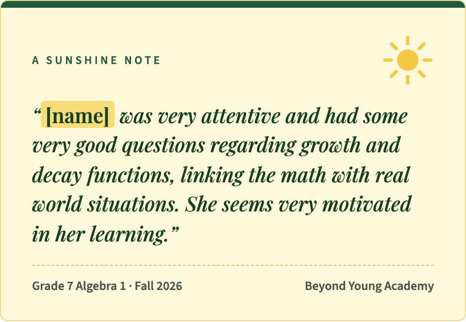 A sunshine note, Grade 7 Algebra 1, Fall 2026. Note text: "[name] was very attentive and had some very good questions regarding growth and decay functions, linking the math with real world situations. She seems very motivated in her learning."